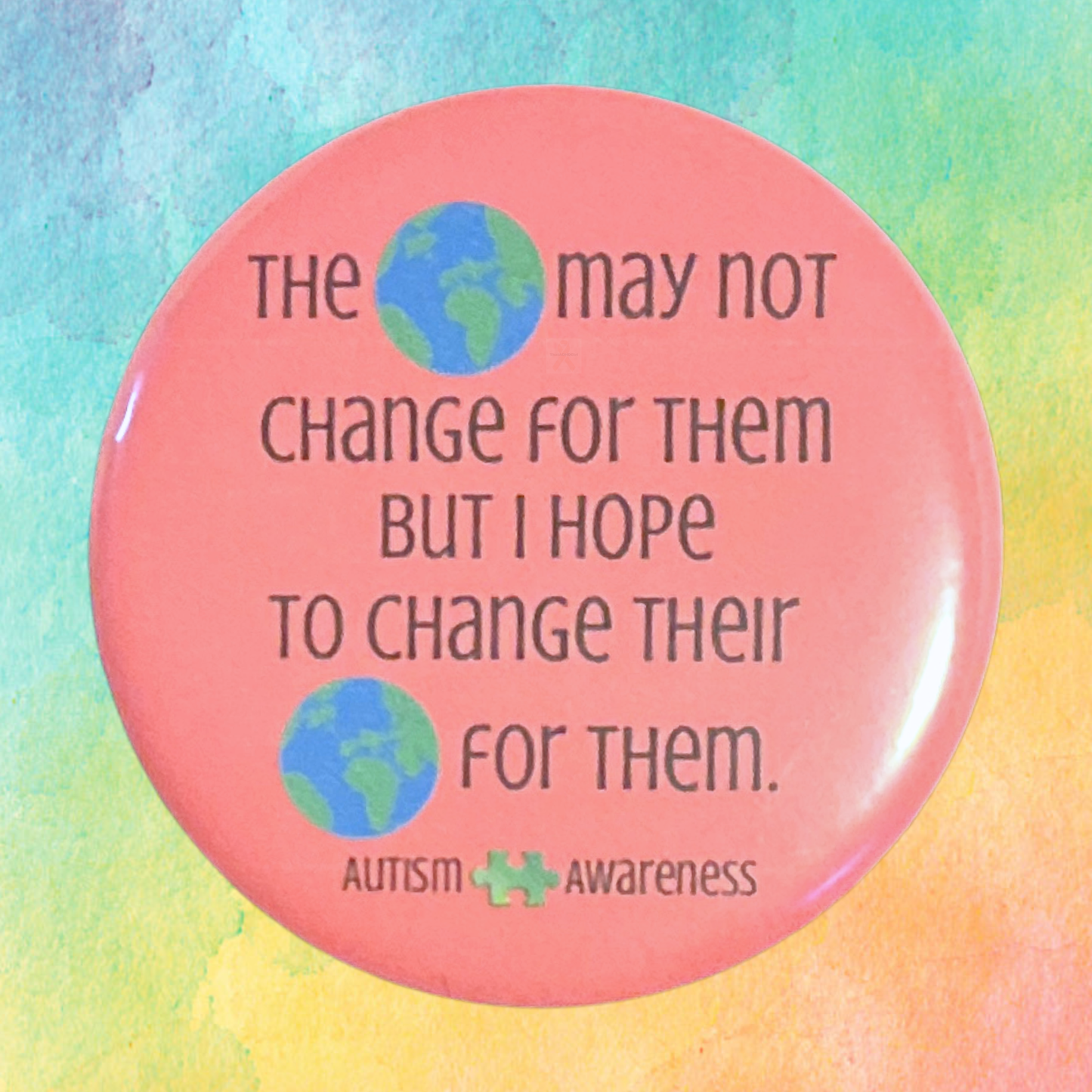The World May Not Change For Them | Autism Awareness Pin